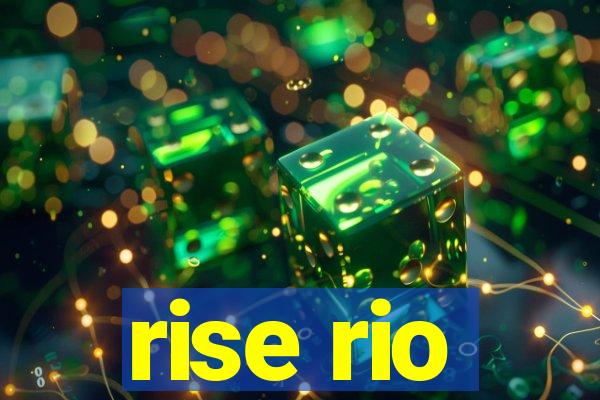 rise rio